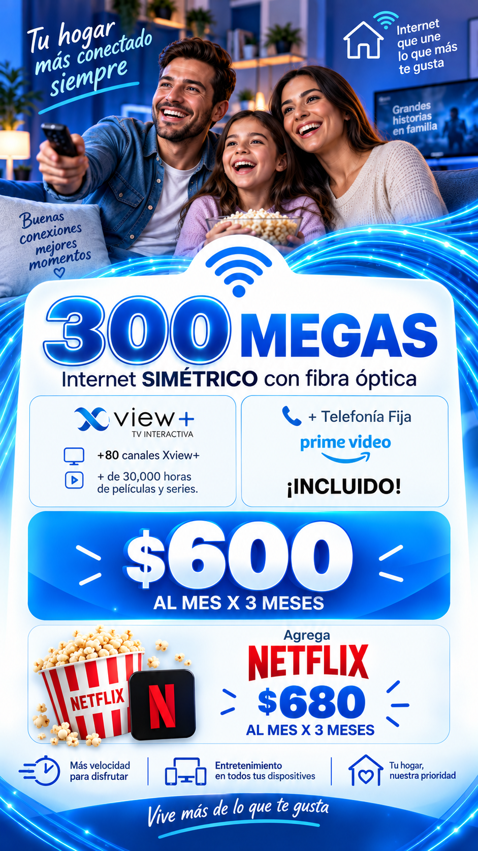 300 megas con Xview+, telefonía fija y Prime Video: $600 al mes por 3 meses; con Netflix $680.